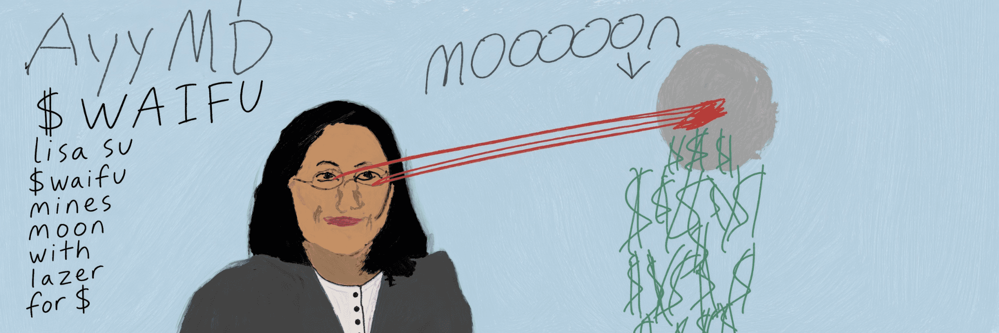 MS Paint drawing of Lisa Su shooting red lasers at the moon while dollar signs rain down. Handwritten labels read AyyMD $WAIFU and mooooon.